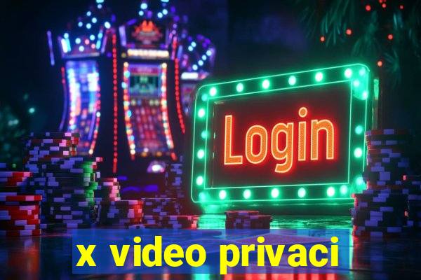x video privaci